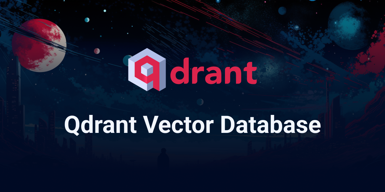 Qdrant: Database Vektor Berkinerja Tinggi untuk Pencarian Semantik